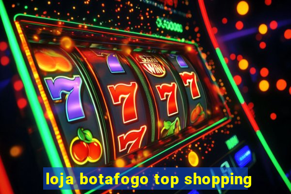 loja botafogo top shopping